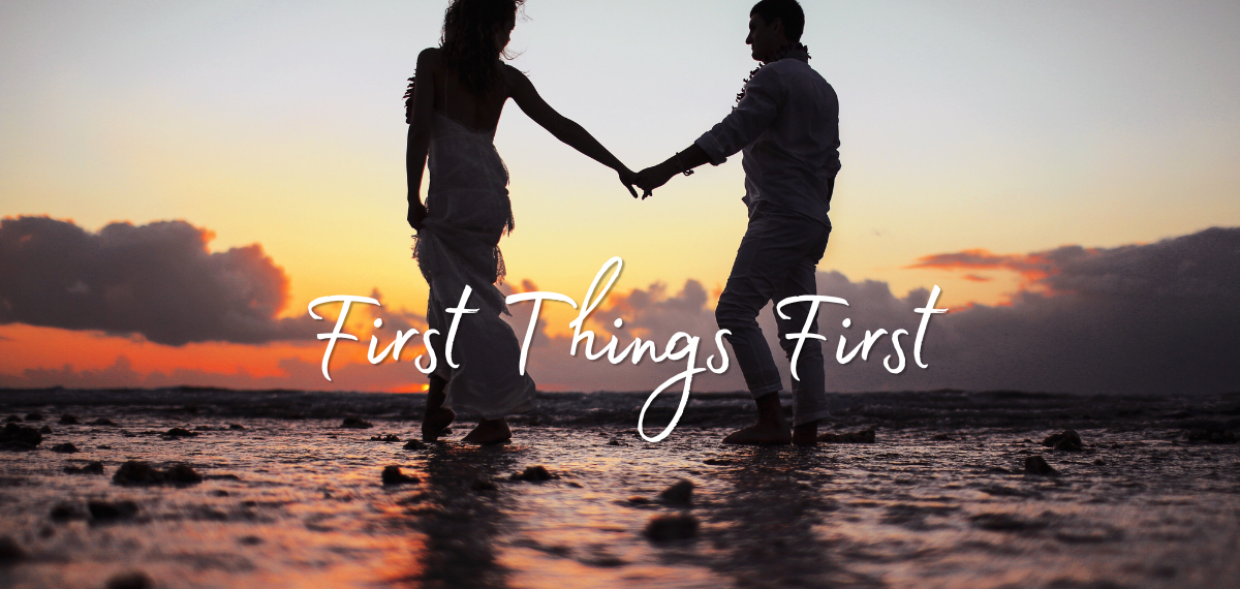 First Things First