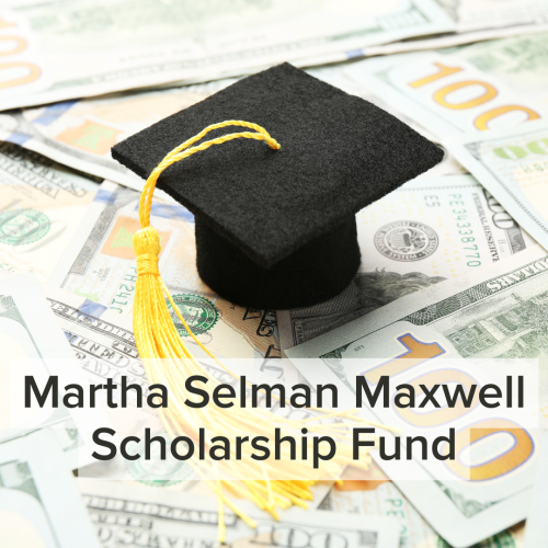 Martha Selman Maxwell Scholarship Fund