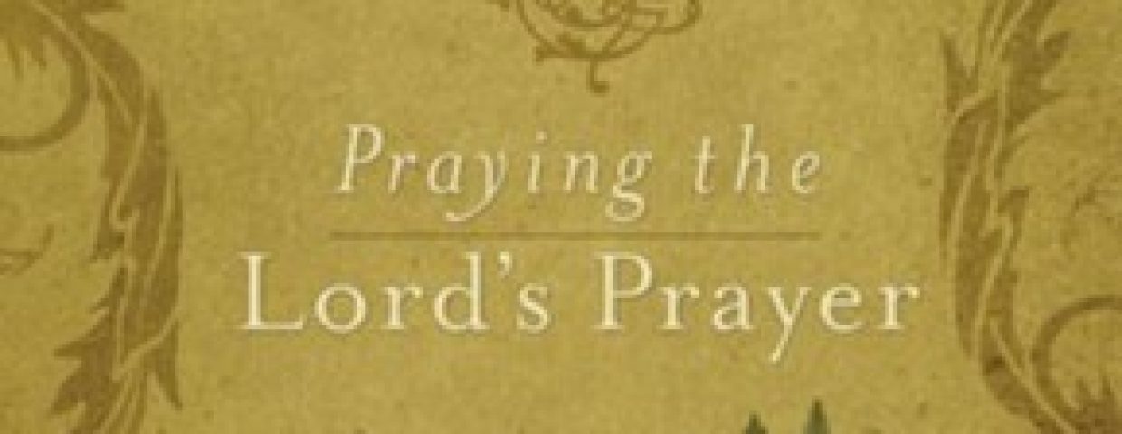 Praying the Lords Prayer